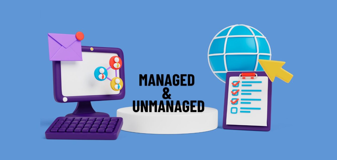 Managed vs Unmanaged Managed vs Unmanaged